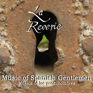 La Rêverie :: Music of Spanish Gentlemen - Msica de los gentilhombres :: Luis de Narvez, Luis Miln, Santiago de Murcia, Gaspar Sanz, Alonso Mudarra, Fernando Sor ::  Manuel Esteban (klassische Gitarre) & Juan Manuel Rubio (Santur, Oud) 