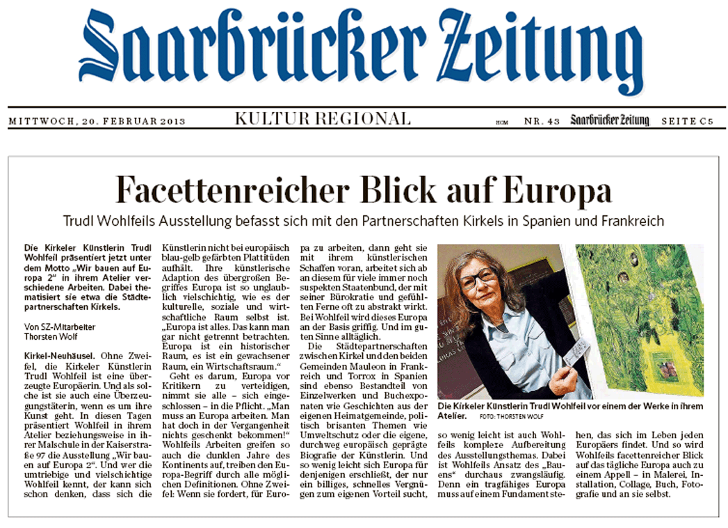 Artikel von Thorsten Wolf über die Ausstellung WIR BAUEN AUF EUROPA II von Trudl Wohlfeil in Trudls Werkstatt in Kirkel Februar 2013 (Saarbrücker Zeitung, 20.2.2013) - artículo sobre la exposición WIR BAUEN AUF EUROPA II de Trudl Wohlfeil en Kirkel (Saarbrücker Zeitung, 20/2/2013) 